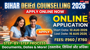 Bihar DElEd Counselling 2026 Apply Online: Dates, Registration, College List & Fees